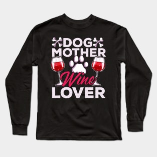 Dog Mother Wine Lover Long Sleeve T-Shirt